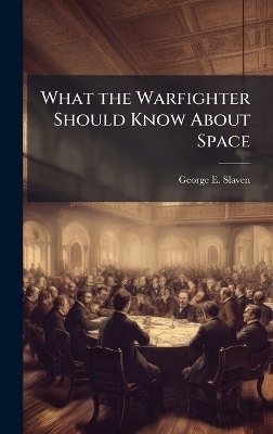 What the Warfighter Should Know About Space