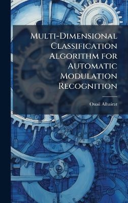 Multi-Dimensional Classification Algorithm for Automatic Modulation Recognition