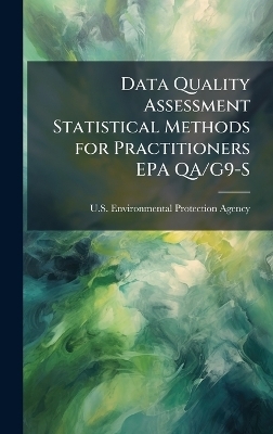 Data Quality Assessment Statistical Methods for Practitioners EPA QA/G9-S