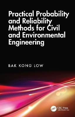 Practical Probability and Reliability Methods for Civil and Environmental Engineering - Bak Kong Low