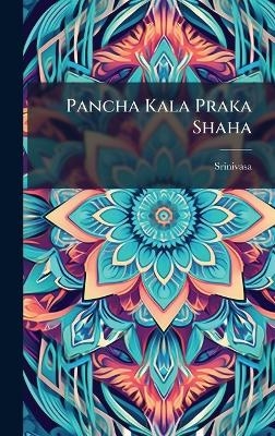 Pancha Kala Praka Shaha - Srinivasa Srinivasa