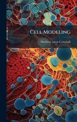 Cell Modeling - Matthew Lucas Campbell