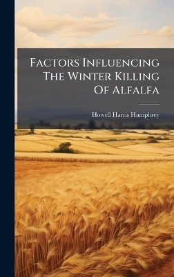 Factors Influencing The Winter Killing Of Alfalfa