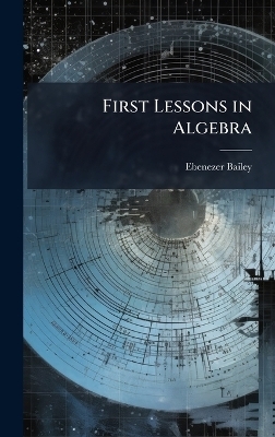 First Lessons in Algebra