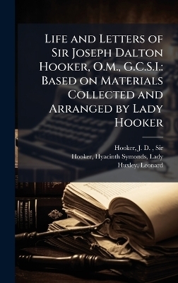 Life and Letters of Sir Joseph Dalton Hooker, O.M., G.C.S.I.