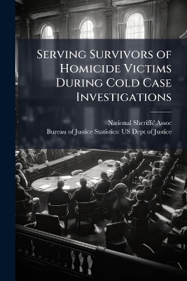 Serving Survivors of Homicide Victims During Cold Case Investigations - 