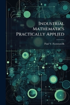 Industrial Mathematics Practically Applied