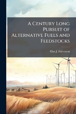A Century Long Pursuit of Alternative Fuels and Feedstocks
