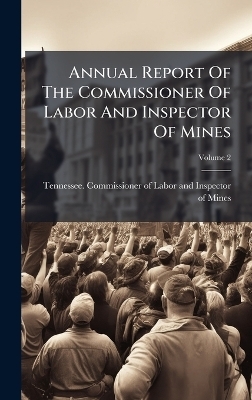 Annual Report Of The Commissioner Of Labor And Inspector Of Mines