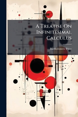 A Treatise On Infinitesimal Calculus