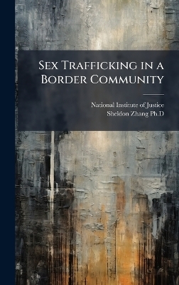 Sex Trafficking in a Border Community - Sheldon Zhang