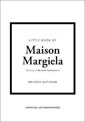 Little Book of Maison Margiela - Kristen Bateman