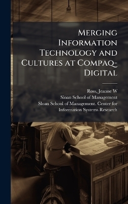 Merging Information Technology and Cultures at Compaq-Digital - Jeanne W Ross