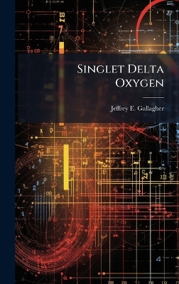 Singlet Delta Oxygen - Jeffrey E Gallagher
