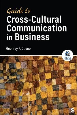 Guide to Cross-Cultural Communication in Business - Geoffrey Peter P. Otieno