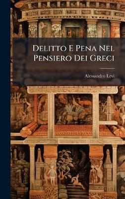Delitto E Pena Nel Pensiero Dei Greci - Alessandro Levi