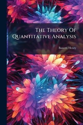 The Theory Of Quantitative Analysis - Henry Bassett