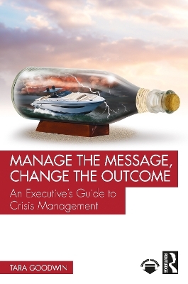 Manage the Message, Change the Outcome - Tara Goodwin