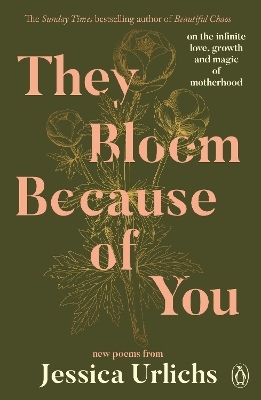 They Bloom Because of You - Jessica Urlichs