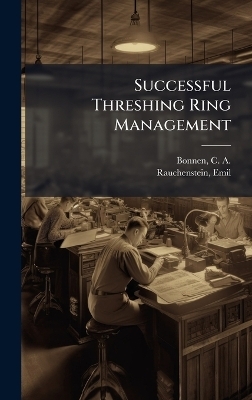 Successful Threshing Ring Management - C a 1896- Bonnen, Emil Rauchenstein