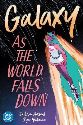 Galaxy 2: As The World Falls Down - Jadzia Axelrod, Rye Hickman