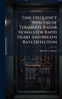 Time-Frequency Analysis of Terahertz Radar Signals for Rapid Heart and Breath Rate Detection