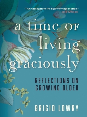 A Time of Living Graciously - Brigid Lowry