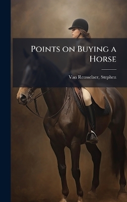 Points on Buying a Horse - Stephen Van Rensselaer