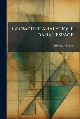 GÃ(c)omÃ(c)trie analytique dans l'espace