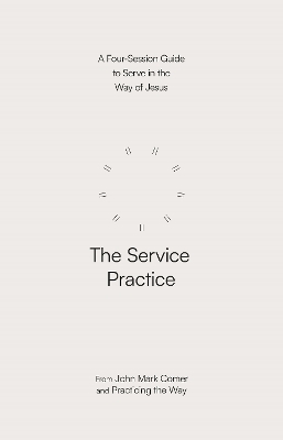 The Service Practice - John Mark Comer