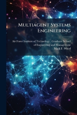 Multiagent Systems Engineering - Mark F Wood
