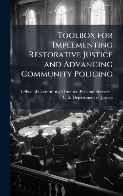 Toolbox for Implementing Restorative Justice and Advancing Community Policing - 