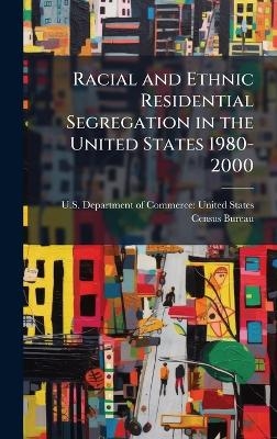 Racial and Ethnic Residential Segregation in the United States 1980-2000 - 