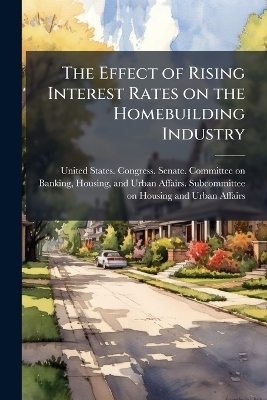 The Effect of Rising Interest Rates on the Homebuilding Industry