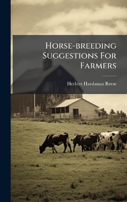 Horse-breeding Suggestions For Farmers - Herbert Harshman Reese