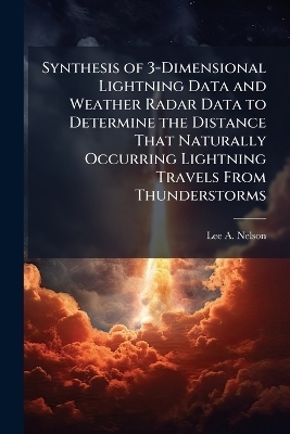 Synthesis of 3-Dimensional Lightning Data and Weather Radar Data to Determine the Distance That Naturally Occurring Lightning Travels From Thunderstorms