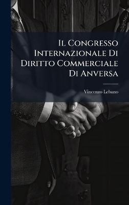 Il Congresso Internazionale Di Diritto Commerciale Di Anversa - Vincenzo Lebano