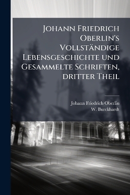 Johann Friedrich Oberlin's Vollständige Lebensgeschichte und Gesammelte Schriften, dritter Theil