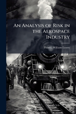 An Analysis of Risk in the Aerospace Industry - William Emery Pinney
