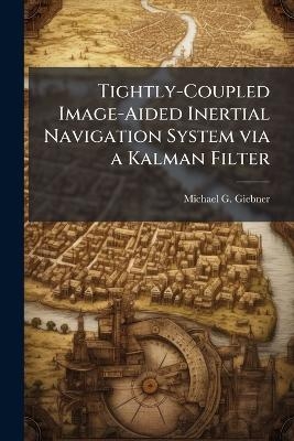 Tightly-Coupled Image-Aided Inertial Navigation System via a Kalman Filter