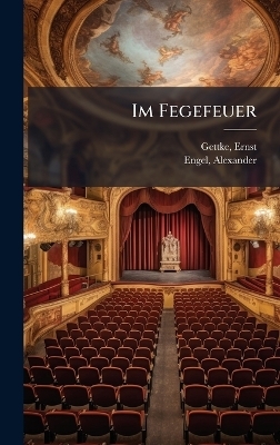 Im Fegefeuer - Ernst Gettke, Alexander Engel