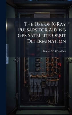 The Use of X-Ray Pulsars for Aiding GPS Satellite Orbit Determination - Dennis W Woodfork