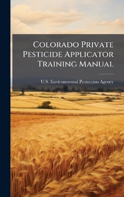 Colorado Private Pesticide Applicator Training Manual - 