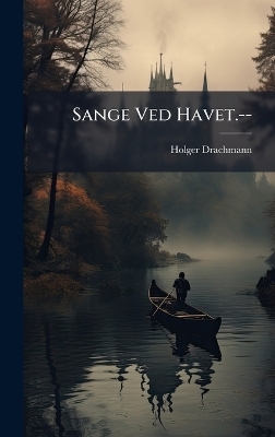 Sange Ved Havet.-- - Holger Drachmann