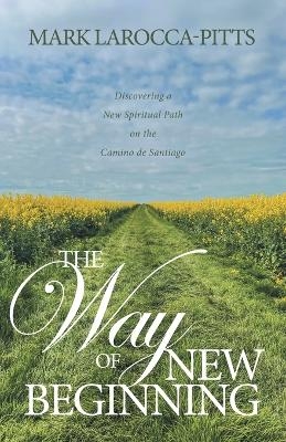 The Way of New Beginning - Mark LaRocca-Pitts