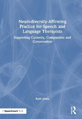 Neurodiversity-Affirming Practice for Speech and Language Therapists
