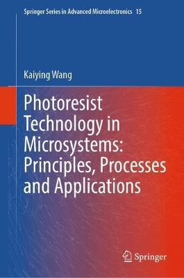 Photoresist Technology in Microsystems: Principles, Processes and Applications