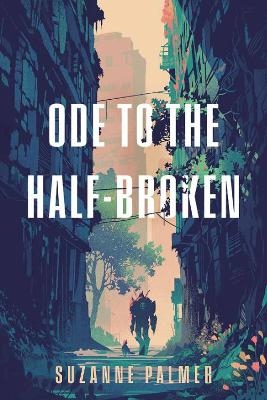 Ode to the Half-Broken