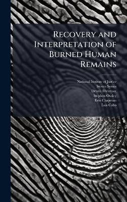 Recovery and Interpretation of Burned Human Remains - Steven Symes, Dennis Dirkmaat