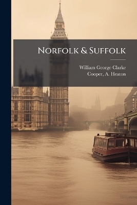 Norfolk & Suffolk - William George Clarke